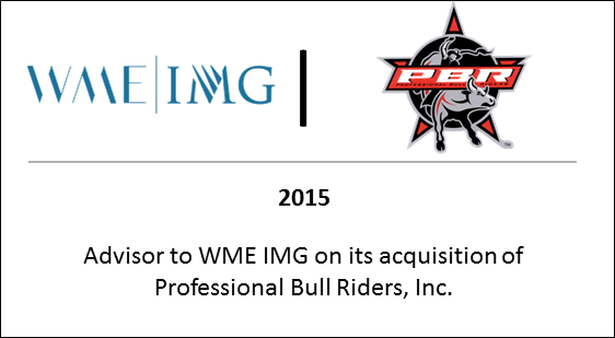 2015 Advisor to WME IMG on its acquisition of Professional Bull Riders, Inc