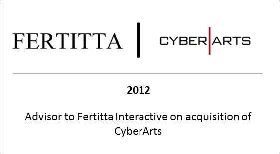 2012 Advisor to Fertitta Interactive on acquisition of CyberArts