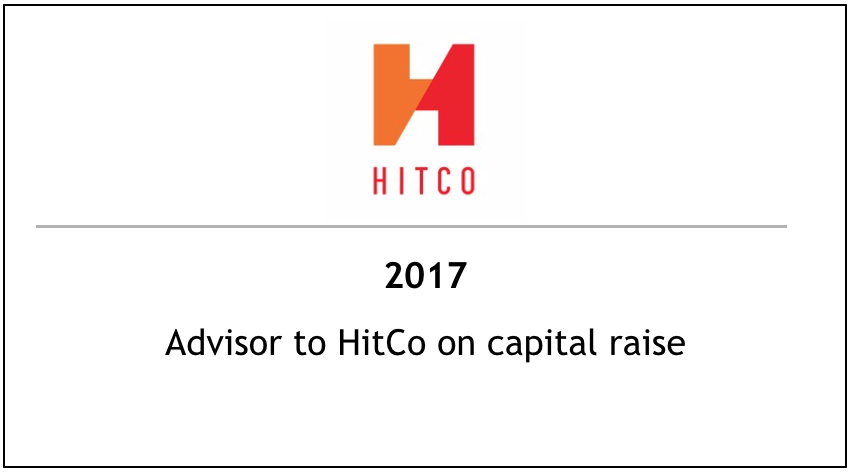 2017 Advisor to HitCo on capital raise