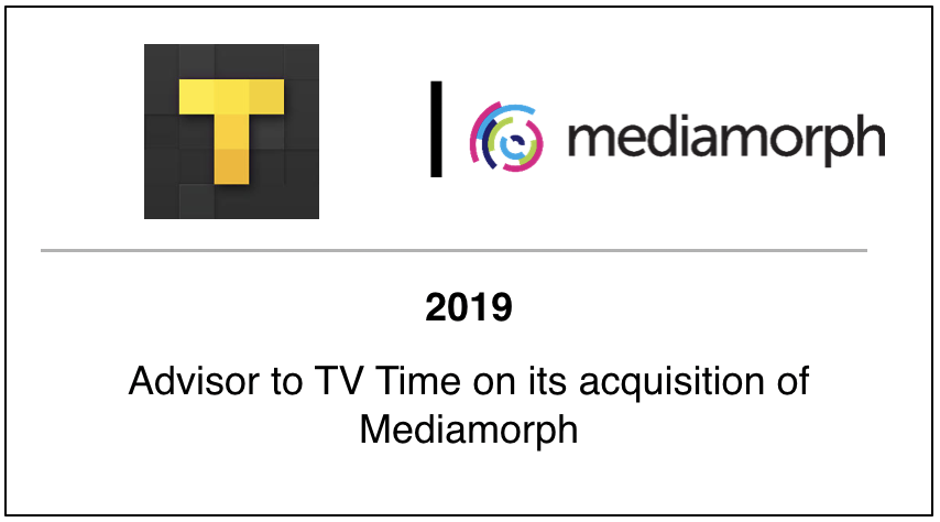 2019 Advisor to TV Time on its acquisition of Mediamorph