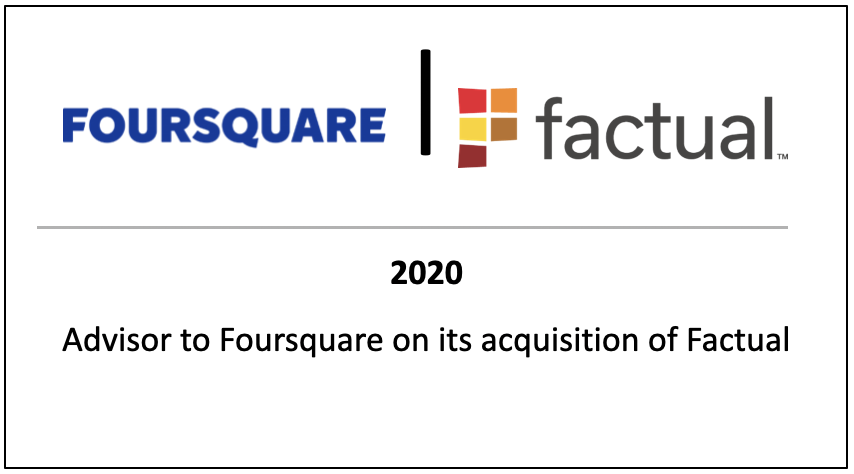 Advisor to Foursquare on its acquisition of Factual