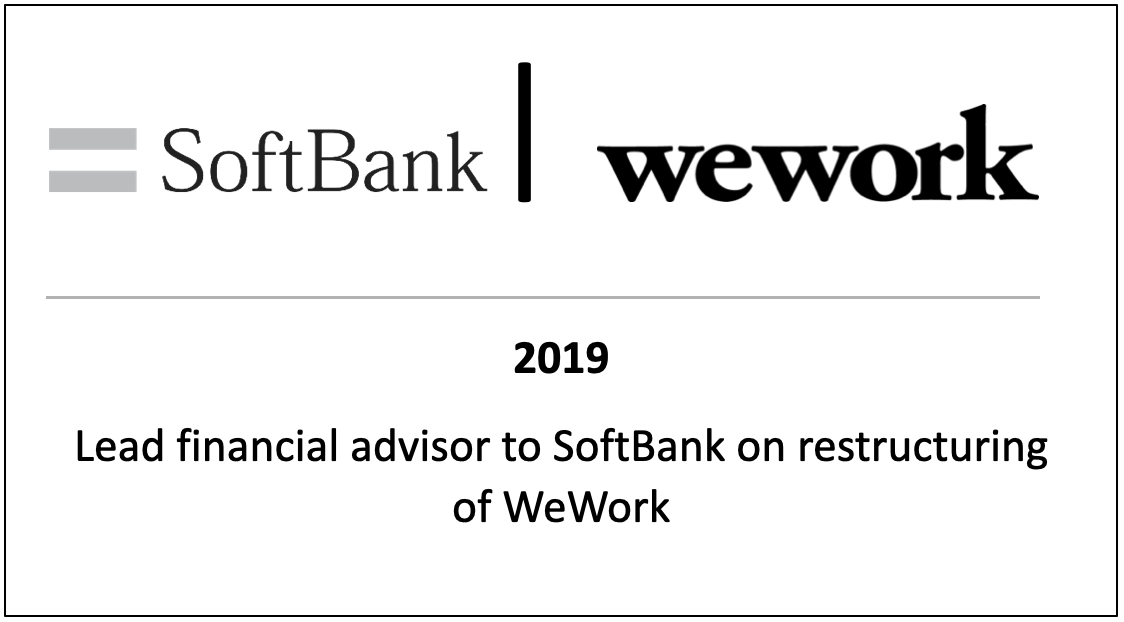 Lead financial advisor to Softbank on restructuring of WeWork