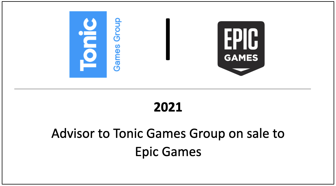 Advisor to Tonic Games Group on sale to Epic Games