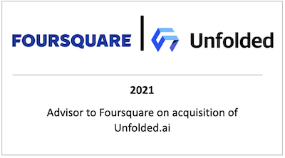 Advisor to Foursquare on acquisition of Unfolded.ai