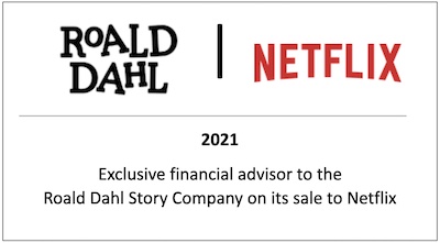 Exclusive financial advisor to the Roald Dahl Story Company on its sale to Netflix