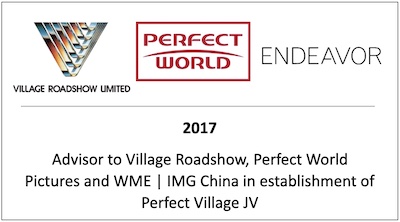 Advisor to Village Roadshow, Perfect World Pictures and WME | IMG China in establishment of Perfect Village JV