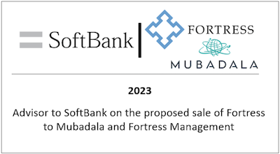Advisor to SoftBank on the proposed same of Fortress to Mubadala and Fortress Management