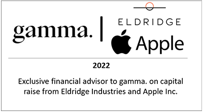 Gamma - Eldridge - Apple - Exclusive financial advisor to gamma. on capital raise from Eldridge Industries and Apple Inc.