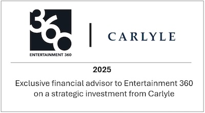 Exclusive financial advisor to Entertainment 360 on a strategic investment from Carlyle