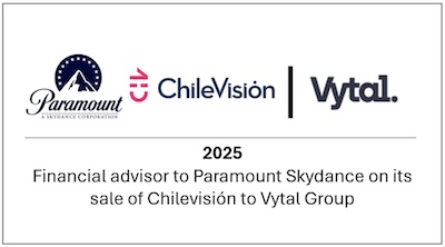 Financial Advisor to Paramount Skydance on its sale of Chilevisión to Vytal Group.
